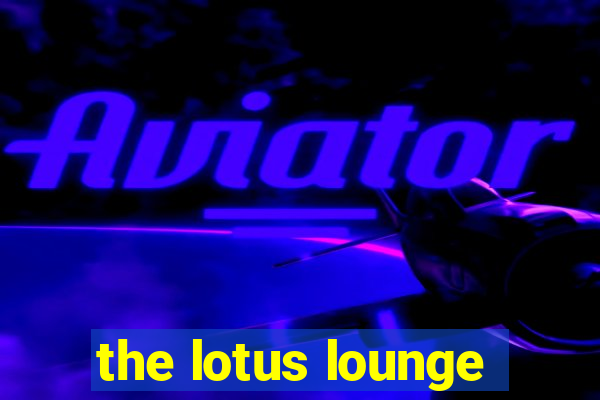 the lotus lounge